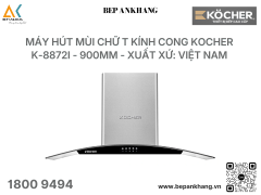 Máy hút mùi Chữ T kính cong Kocher K-8872I - 900mm - Xuất xứ: Việt Nam